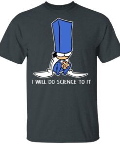 Biscuit Science I Will Do Science To It Shirt 1 Biscuit Science I Will Do Science To It Shirt 10