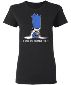 Biscuit Science I Will Do Science To It Shirt 4 Biscuit Science I Will Do Science To It Shirt 13