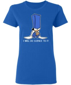 Biscuit Science I Will Do Science To It Shirt 7 Biscuit Science I Will Do Science To It Shirt 4