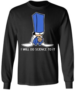 Biscuit Science I Will Do Science To It Shirt 8 Biscuit Science I Will Do Science To It Shirt 5