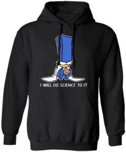 Biscuit Science I Will Do Science To It Shirt 9 Biscuit Science I Will Do Science To It Shirt 6