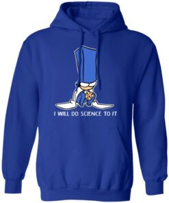 Biscuit Science I Will Do Science To It Shirt 12 Biscuit Science I Will Do Science To It Shirt 9