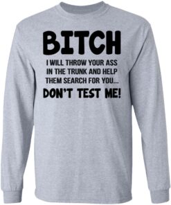 Bitch I Will Throw Your Ass Don't Test Me Shirt 4 Bitch I Will Throw Your Ass Dont Test Me Shirt 2