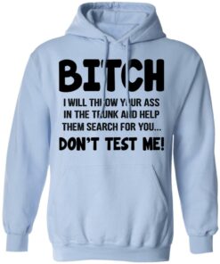 Bitch I Will Throw Your Ass Don't Test Me Shirt 9 Bitch I Will Throw Your Ass Dont Test Me Shirt 7