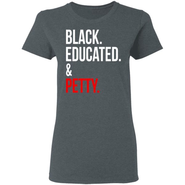 Black Educated &amp Petty T-Shirts, Hoodies, Sweater