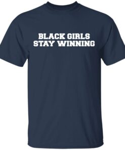 Black Girls Stay Winning T Shirts Hoodies Sweater 10