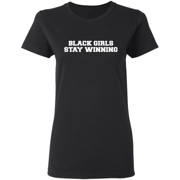 Black Girls Stay Winning T-Shirts, Hoodies, Sweater