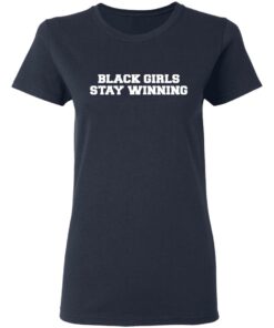 Black Girls Stay Winning T Shirts Hoodies Sweater 3