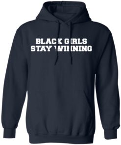Black Girls Stay Winning T Shirts Hoodies Sweater 7