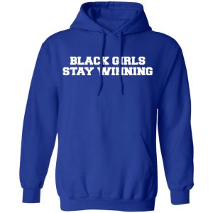 Black Girls Stay Winning T Shirts Hoodies Sweater 9