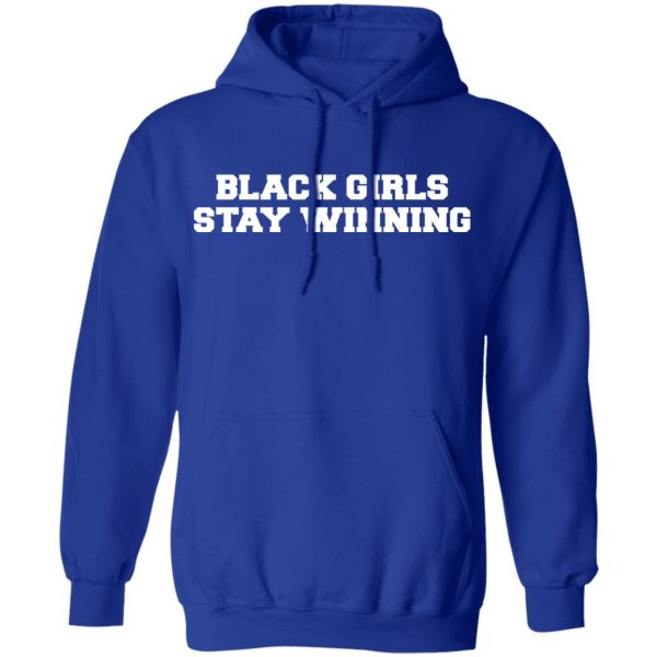 Black Girls Stay Winning T-Shirts, Hoodies, Sweater