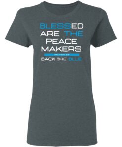 Blessed Are The Peace Makers Matthew 59 Back The Blue Shirt 2