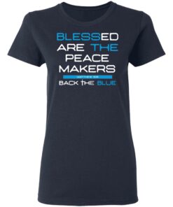 Blessed Are The Peace Makers Matthew 59 Back The Blue Shirt 3