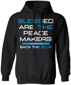 Blessed Are The Peace Makers Matthew 59 Back The Blue Shirt 6