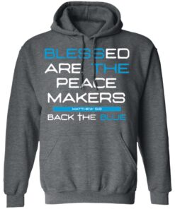 Blessed Are The Peace Makers Matthew 59 Back The Blue Shirt 8