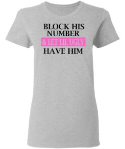 Block His Number amp Let Lil Ugly Have Him Shirt 12