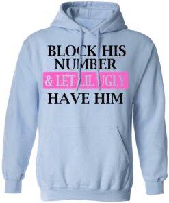 Block His Number amp Let Lil Ugly Have Him Shirt 7