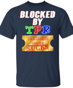 Blocked By TPR Your Favorite Coaster Sucks T Shirts Hoodies Sweater 11