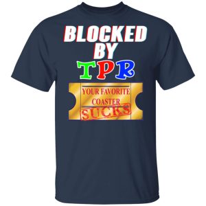 Blocked By TPR Your Favorite Coaster Sucks T Shirts Hoodies Sweater 11