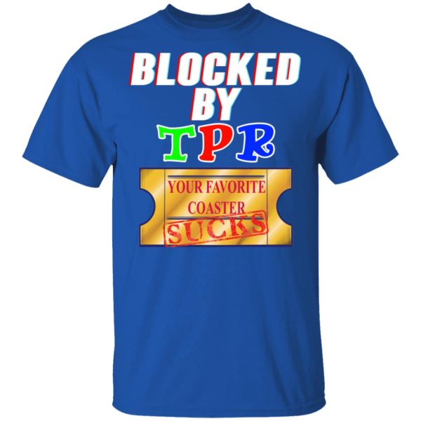 Blocked By TPR Your Favorite Coaster Sucks T-Shirts, Hoodies, Sweater