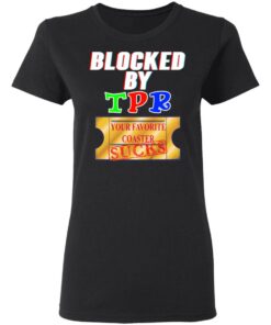 Blocked By TPR Your Favorite Coaster Sucks T Shirts Hoodies Sweater 13