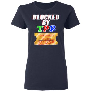 Blocked By TPR Your Favorite Coaster Sucks T Shirts Hoodies Sweater 3