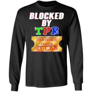 Blocked By TPR Your Favorite Coaster Sucks T Shirts Hoodies Sweater 5