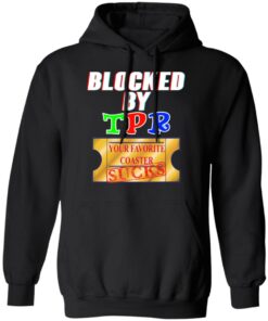 Blocked By TPR Your Favorite Coaster Sucks T Shirts Hoodies Sweater 6