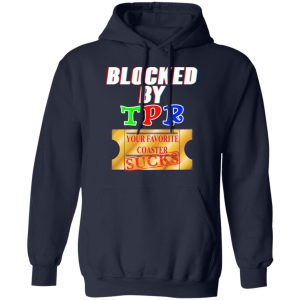 Blocked By TPR Your Favorite Coaster Sucks T Shirts Hoodies Sweater 7