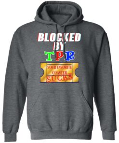 Blocked By TPR Your Favorite Coaster Sucks T Shirts Hoodies Sweater 8