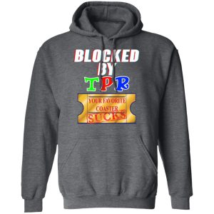 Blocked By TPR Your Favorite Coaster Sucks T Shirts Hoodies Sweater 8