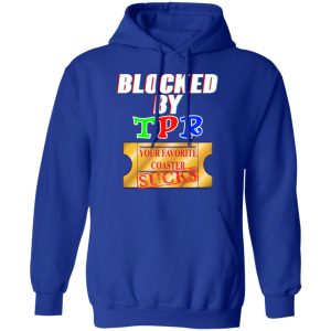 Blocked By TPR Your Favorite Coaster Sucks T Shirts Hoodies Sweater 9