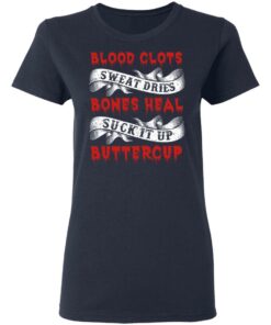 Blood Clots Sweat Dries Bones Suck It Up Buttercup T Shirts Hoodies Sweater 3