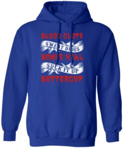 Blood Clots Sweat Dries Bones Suck It Up Buttercup T Shirts Hoodies Sweater 9