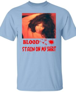 Blood Stain On My Shirt T Shirts Hoodies Sweater 1