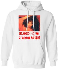 Blood Stain On My Shirt T-Shirts, Hoodies, Sweater 5 Blood Stain On My Shirt T Shirts Hoodies Sweater 3