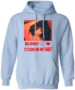 Blood Stain On My Shirt T-Shirts, Hoodies, Sweater 6 Blood Stain On My Shirt T Shirts Hoodies Sweater 4