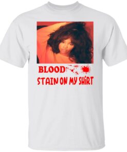Blood Stain On My Shirt T-Shirts, Hoodies, Sweater 10 Blood Stain On My Shirt T Shirts Hoodies Sweater 8