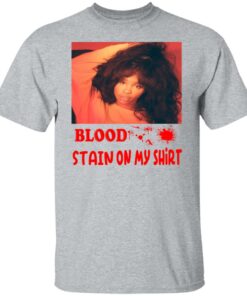 Blood Stain On My Shirt T-Shirts, Hoodies, Sweater 11 Blood Stain On My Shirt T Shirts Hoodies Sweater 9
