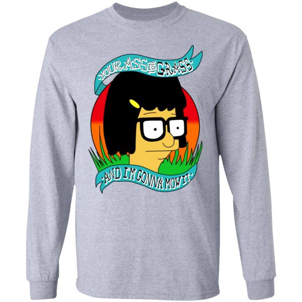 Bob’s Burger Your Ass Is Grass And I’m Gonna Mow It T-Shirts