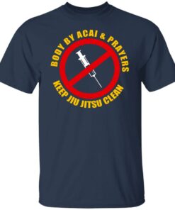 Body By Acal & Prayers Keep Jiu Jitsu Clean T-Shirts, Hoodies, Sweater 6 Body By Acal amp Prayers Keep Jiu Jitsu Clean T Shirts Hoodies Sweater 4