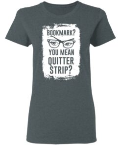 Bookmark You Mean Quitter Strip T Shirts Hoodies Sweater 2
