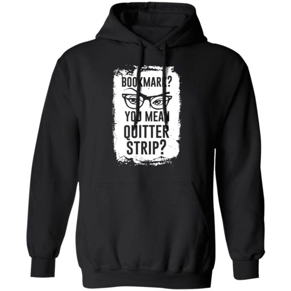 Bookmark You Mean Quitter Strip T-Shirts, Hoodies, Sweater