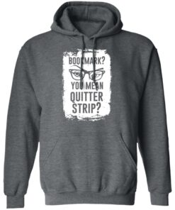 Bookmark You Mean Quitter Strip T Shirts Hoodies Sweater 8