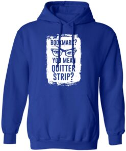 Bookmark You Mean Quitter Strip T Shirts Hoodies Sweater 9