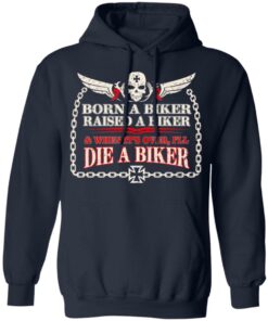 Born A Biker Raised A Biker & When It's Over I'll Die A Biker Shirt 10 Born A Biker Raised A Biker amp When Its Over Ill Die A Biker Shirt 7