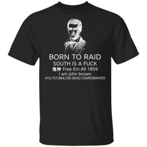 Born To Raid South Is A Fuck Free Em All 1859 T Shirts 1