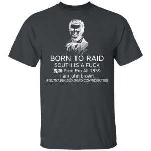 Born To Raid South Is A Fuck Free Em All 1859 T Shirts 10