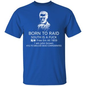 Born To Raid South Is A Fuck Free Em All 1859 T Shirts 12