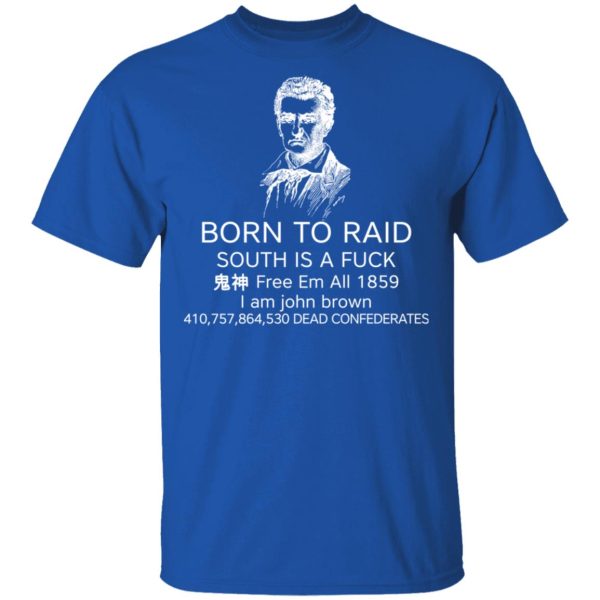 Born To Raid South Is A Fuck Free Em All 1859 T-Shirts